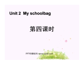 《My schoolbag》第四课时PPT课件