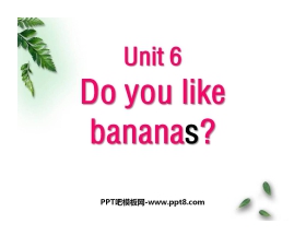 《Do you like bananas?》PPT课件8