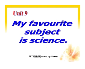 《My favorite subject is science》PPT课件