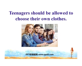 《Teenagers should be allowed to choose their own clothes》PPT课件2