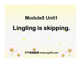 《Lingling is skipping》PPT课件2