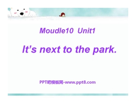 《It's next to the park》PPT课件