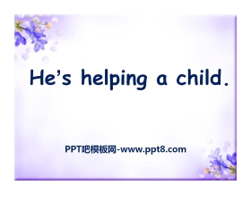 《He's helping a child》PPT课件