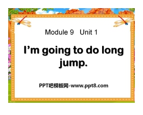 《I'm going to do long jump》PPT课件2