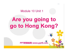 《Are you going to go to Hong Kong?》PPT课件