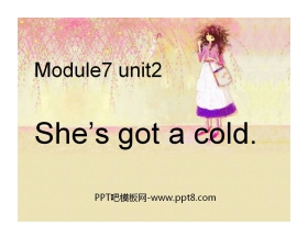 《She's got a cold》PPT课件3