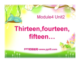 《Thirteen Fourteen Fifteen》PPT课件2