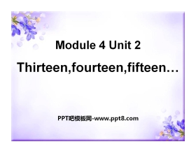《Thirteen Fourteen Fifteen》PPT课件3
