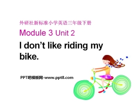 《I don't like riding my bike》PPT课件2