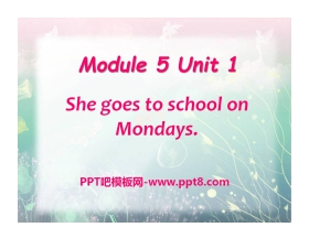 《She goes to school on Mondays》PPT课件3