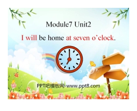 《I will be home at seven o'clock》PPT课件2