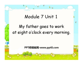 《My father goes to work at eight o'clock every morning》PPT课件2