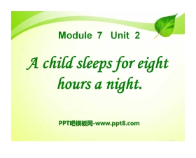 《A child sleeps for eight hours a night》PPT课件