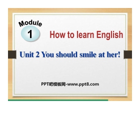 《You should smile at her》How to learn English PPT课件2