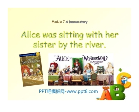 《Alice was sitting with her sister by the river》A famous story PPT课件