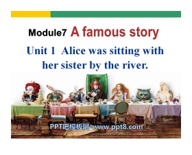 《Alice was sitting with her sister by the river》A famous story PPT课件2