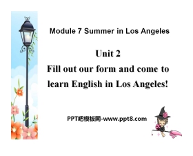 《Fill out our form and come to learn English in Los Angeles!》Summer in Los Angeles PPT课件2