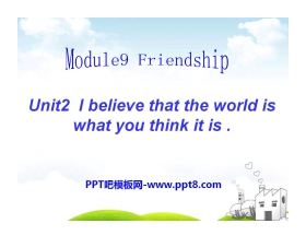 《I believe that the world is what you think it is》Friendship PPT课件2