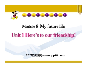 《Here's to our friendship》My future life PPT课件2