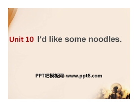 《I’d like some noodles》PPT课件9