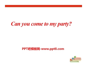 《Can you come to my party?》PPT课件18